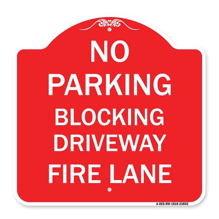 Signmission Designer Series No Blocking Driveway Fire Lane, Red & White Aluminum Sign, 18" x 18", RW-1818-23852 A-DES-RW-1818-23852